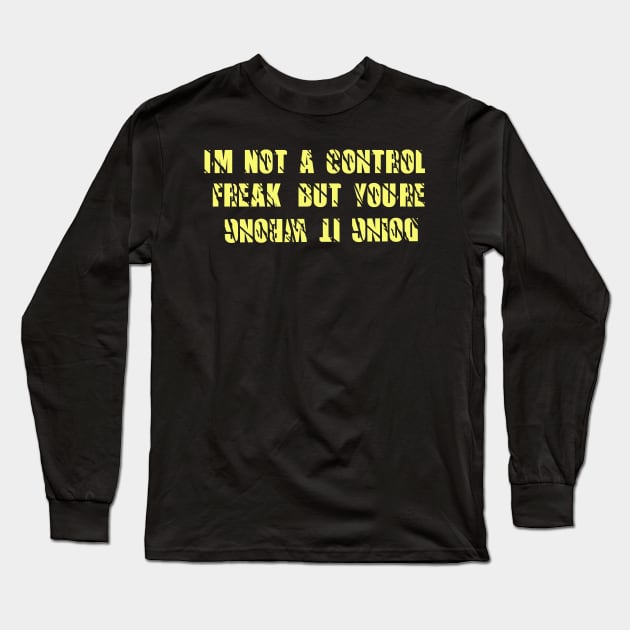 awesome im not a control freak but youre doing it wrong Long Sleeve T-Shirt by Duodesign